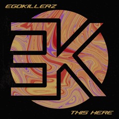 This Here - EGOKILLERZ