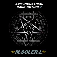 INDUSTRIAL EBM DARK GOTICO  2  ( M.SOLER.L )