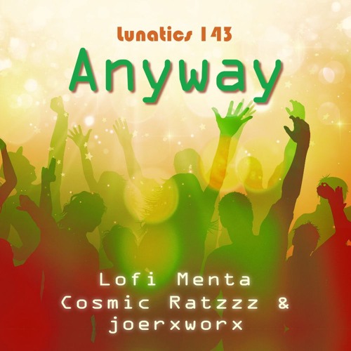 Lunatics 143 / Anyway / Lofi Menta, Ratzzz & joerxworx