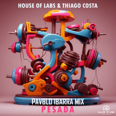 House of Labs, Thiago Costa - PESADA (Pavblo Ibarra 2025 Dark Remix) **OUT NOW**