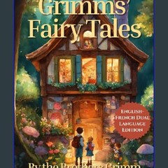 [READ] 📖 Grimms' Fairy Tales: English - French Dual Language Edition: Volume I (Grimms' Fairy Tale