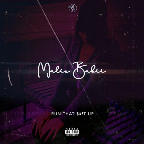 Run that S#!p up -Maliebabyy