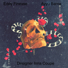 Designer Inna coupe x Eddy Finesse x Ayo Bama