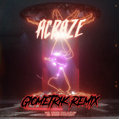 ACRAZE - 2 THE BRAIN (GIOMETRIK REMIX)
