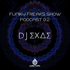 ║Funky Freaks Show Podcast #02║DJ EXAE ║2O-03-2023