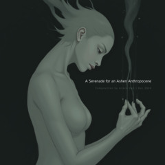 A Serenade for an Ashen Anthropocene