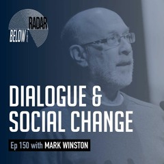 Dialogue & Social Change — with Mark Winston