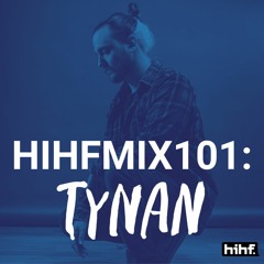 HIHF Guest Mix Vol 101: TYNAN Made An ID Mix