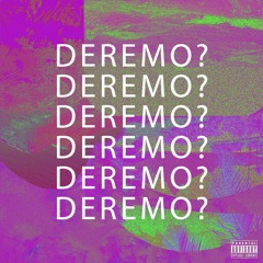 deremo? (feat. misfit + maiikiwassup)