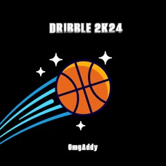 OmgAddy - DRIBBLE 2K24