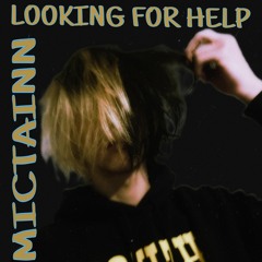 Mictainn - LOOKING FOR HELP (Prod.HennigFlex)