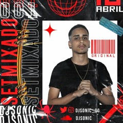 SET MIXADO 001 TUDO QUE ROLA NA CHELSEA  [[ DJ SONIC ]]