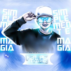 SIMPLEMENTE MAGIA (FELIPE RAMIREZ) LIVE SET