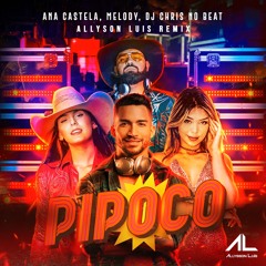 Allysson Luis - Ana Castela feat  Melody & Dj Chris No Beat  -Pipoco Remix