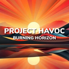 Project Havoc - burning horizon (TEASER)
