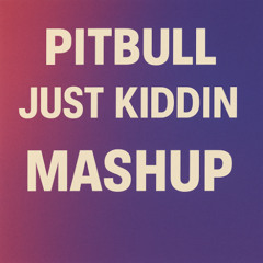 Pitbull x Just Kiddin *Pitched* skip to 35 seconds (Free Download Original Version)