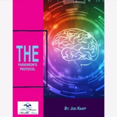 The Parkinson's Protocol Reviews (Buyers Beware 2023) Jodi Knapp's Parkinson Protocol Safe or Over H