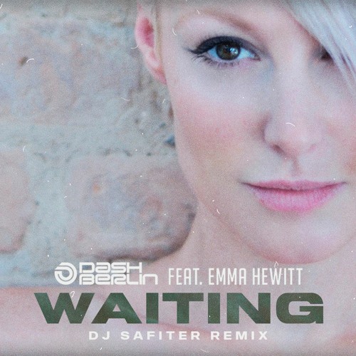 Stream Dash Berlin Feat Emma Hewitt - Waiting (DJ Safiter Remix.