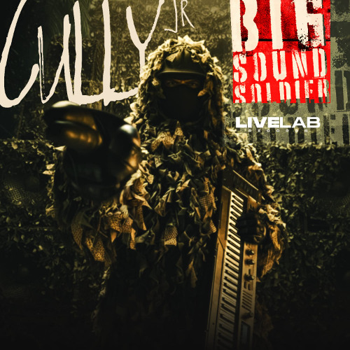 Cully Jr- Big Sound Soldier -*FREE DL*