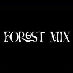 𝔉𝔬𝔯𝔢𝔰𝔱 𝔐𝔦𝔵 • [Forest, Dark Psy mixtape]