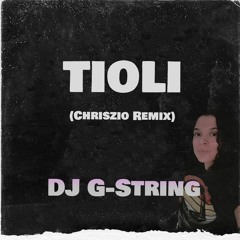 DJ G-String - TIOLI (Chriszio remix)