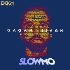 Gagan Singh - Slow Mo
