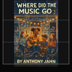 where did the music go written by anthony jahn
