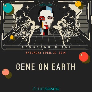 Gene On Earth Space Miami 4-27-24