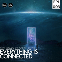 Everything Is Connected - Exclusive Live Set - Epi 003 - AVIZH