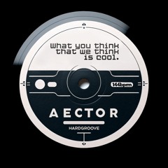 PREMIERE: aector – What You Think That We Think Is Cool