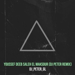 Youssef Deeb Saleh El Maksour (DJ PETER REMIX)