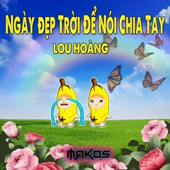 LOU HOÀNG| NGÀY ĐẸP TRỜI ĐỂ NÓI CHIA TAY|HÃNG ĐĨA TƯƠNG LAI