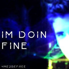 I’m doin’ fine