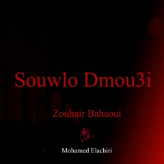 Zouhair Bahaoui - Souwlo Dmou3i (Remix)