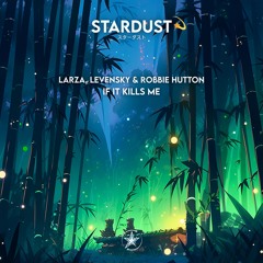 Larza, Levensky & Robbie Hutton - If It Kills Me