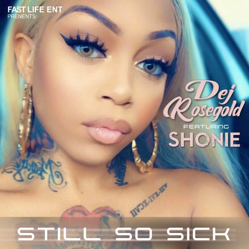 Dej Rosegold Feat. Shonie - Still So Sick
