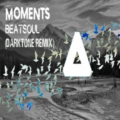 Beatsoul - Moments (Darktone Remix)