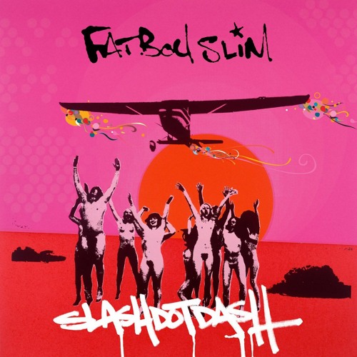 洋楽 FATBOY SLIM PALOOKAVILLE SLASH DOT DASH Listen to Slash Dot Dash by Fatboy Slim in Palookaville