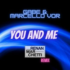 Gabe, Marcello VOR - You & Me (Renan Marchetti Remix) FREE DOWN!