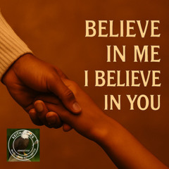 Believe in Me I Believe in You – Let’s Hold On and Make This Right