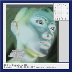 333 w/ Chewlie & 333 - 17th October 2025