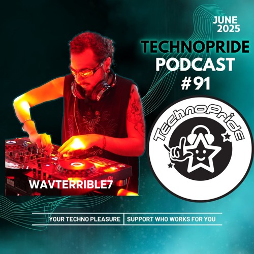 WavTerrible7 @ TechnoPride Podcast - Jun 2025 #091