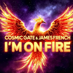 Cosmic Gate & James French - I'm On Fire