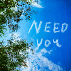 Need You