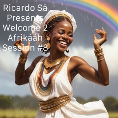 Ricardo Sä Presents Welcome 2 Afrikááh Session #8