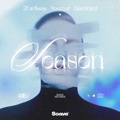 2FarAway, Youssof & Blackbird - Season