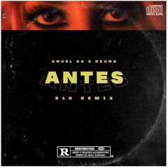 Anuel AA & Ozuna - ANTES (R4R Remix)