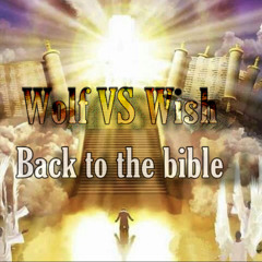 Wolf VS Wish - Back To The Bible