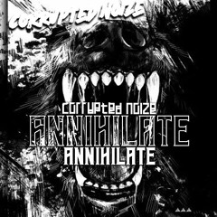 Corrupted Noize - Annihilate [220BPM]
