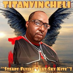 Steady Flying That Sky Kite - Beat By: KennethEnglish, Song Written By: TITANVINCHELI